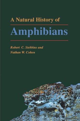 A Natural History Of Amphibians Robert C Stebbins Nathan W Cohen