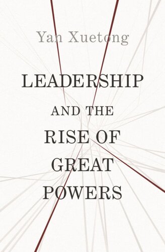 Leadership And The Rise Of Great Powers Xuetong Yan