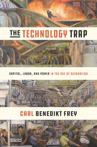 The Technology Trap Capital Labor And Power In The Age Of Automation Carl Benedikt Frey