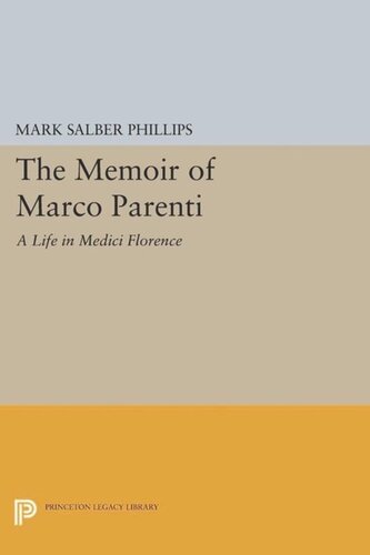 The Memoir Of Marco Parenti A Life In Medici Florence Course Book Mark Salber Phillips