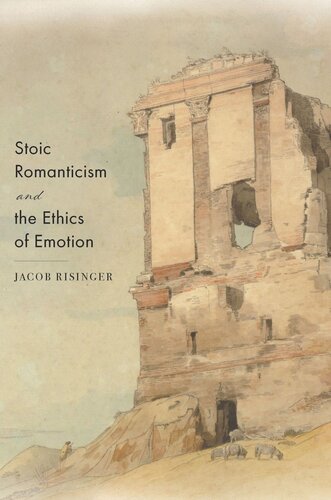 Stoic Romanticism And The Ethics Of Emotion Jacob Risinger