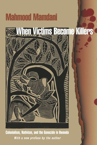 When Victims Become Killers Colonialism Nativism And The Genocide In Rwanda Mahmood Mamdani