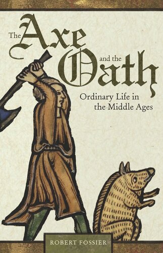 The Axe And The Oath Ordinary Life In The Middle Ages Course Book Robert Fossier Lydia G Cochrane
