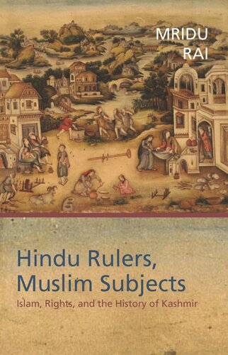 Hindu Rulers Muslim Subjects Islam Rights And The History Of Kashmir Mridu Rai