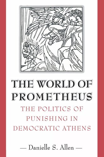The World Of Prometheus The Politics Of Punishing In Democratic Athens Course Book Danielle S Allen