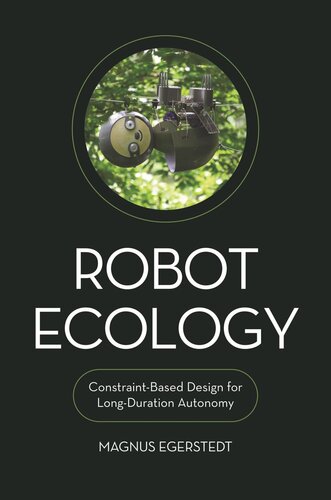 Robot Ecology Constraintbased Design For Longduration Autonomy Magnus Egerstedt