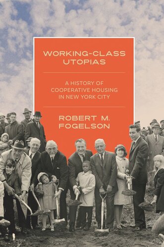 Workingclass Utopias A History Of Cooperative Housing In New York City Robert M Fogelson
