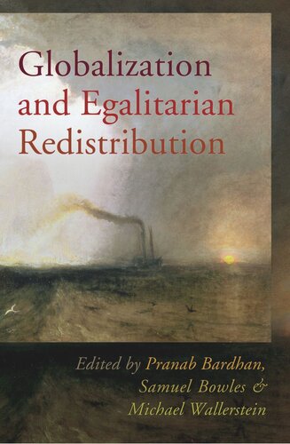 Globalization And Egalitarian Redistribution Pranab Bardhan Editor Samuel Bowles Editor Michael Wallerstein Editor