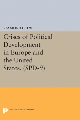 Crises Of Political Development In Europe And The United States Spd9 Raymond Grew Editor
