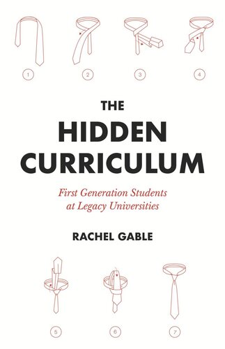 The Hidden Curriculum First Generation Students At Legacy Universities Rachel Gable