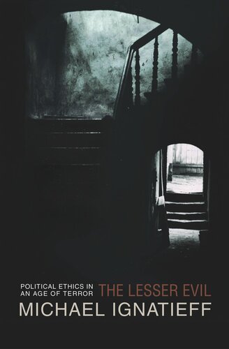 The Lesser Evil Political Ethics In An Age Of Terror Michael Ignatieff