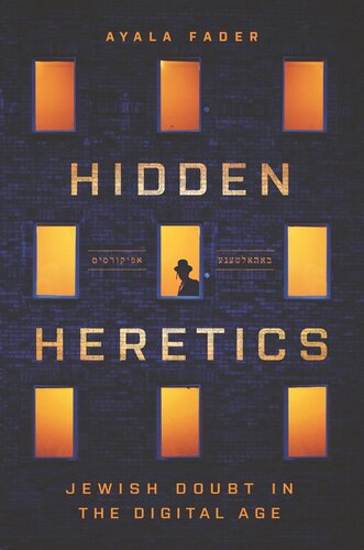 Hidden Heretics Jewish Doubt In The Digital Age Ayala Fader