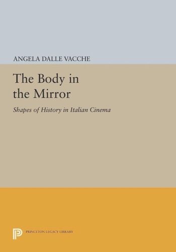 The Body In The Mirror Shapes Of History In Italian Cinema Course Book Angela Dalle Vacche