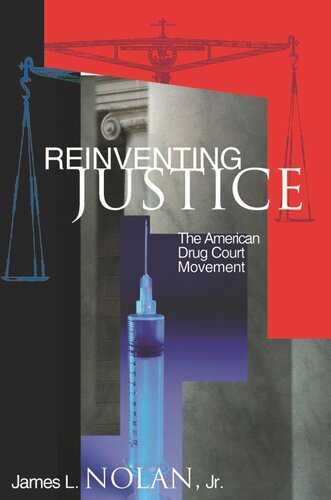 Reinventing Justice The American Drug Court Movement James L Nolan
