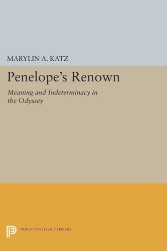Penelopes Renown Meaning And Indeterminacy In The Odyssey Course Book Marylin A Katz