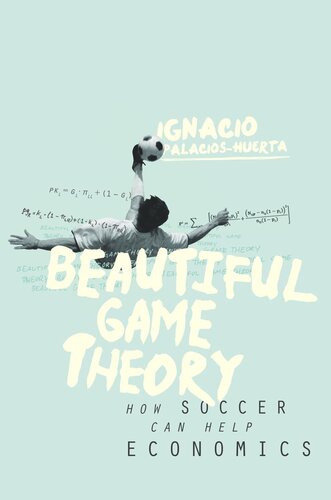 Beautiful Game Theory How Soccer Can Help Economics Course Book Ignacio Palacioshuerta