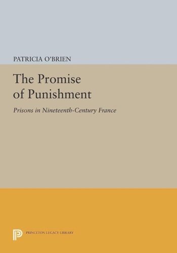 The Promise Of Punishment Prisons In Nineteenthcentury France Course Book Patricia Obrien