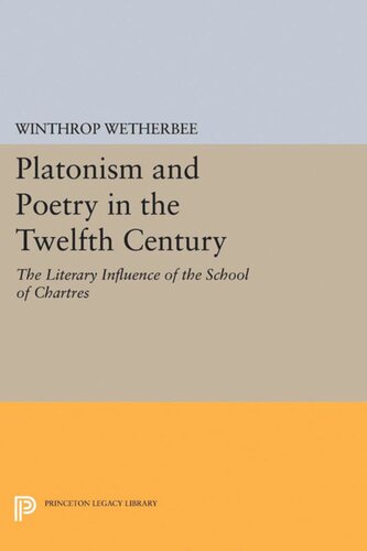 Platonism And Poetry In The Twelfth Century The Literary Influence Of The School Of Chartres Winthrop Wetherbee