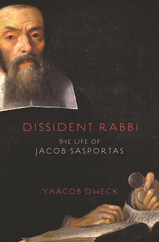 Dissident Rabbi The Life Of Jacob Sasportas Yaacob Dweck