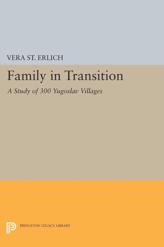 Family In Transition A Study Of 300 Yugoslav Villages Vera St Erlich