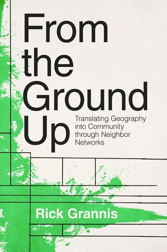 From The Ground Up Translating Geography Into Community Through Neighbor Networks Course Book Rick Grannis