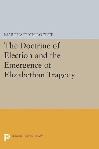 The Doctrine Of Election And The Emergence Of Elizabethan Tragedy Course Book Martha Tuck Rozett