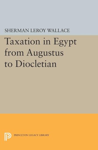 Taxation In Egypt From Augustus To Diocletian Sherman Leroy Wallace