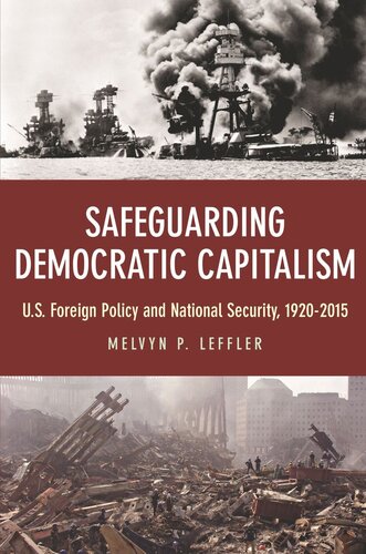 Safeguarding Democratic Capitalism Us Foreign Policy And National Security 19202015 Melvyn P Leffler