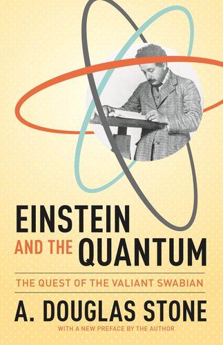 Einstein And The Quantum The Quest Of The Valiant Swabian Pilot Project Ebook Available To Selected Us Libraries Only A Douglas Stone A Douglas Stone
