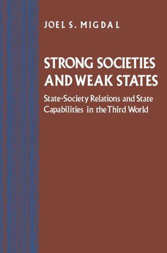 Strong Societies And Weak States Statesociety Relations And State Capabilities In The Third World Joel S Migdal