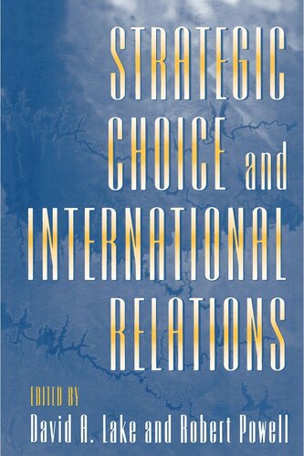 Strategic Choice And International Relations David A Lake Editor Robert Powell Editor