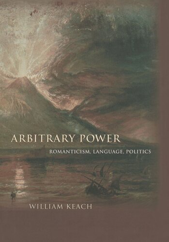 Arbitrary Power Romanticism Language Politics William Keach
