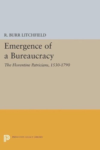 Emergence Of A Bureaucracy The Florentine Patricians 15301790 Course Book R Burr Litchfield