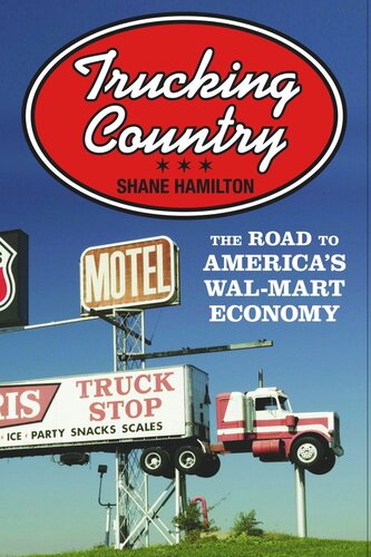 Trucking Country The Road To Americas Walmart Economy Course Book Shane Hamilton