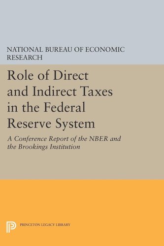 Role Of Direct And Indirect Taxes In The Federal Reserve System A Conference Report Of The Nber And The Brookings Institution National Bureau Of Economic Research John F Due