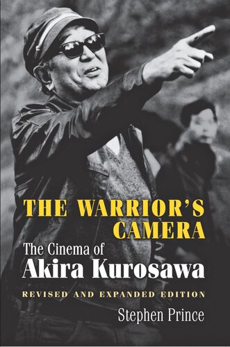 The Warriors Camera The Cinema Of Akira Kurosawa Revised And Expanded Edition Stephen Prince