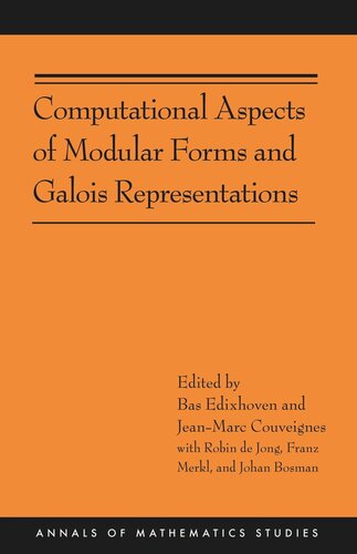 Computational Aspects Of Modular Forms And Galois Representations How One Can Compute In Polynomial Time The Value Of Ramanujans Tau At A Prime Am176 Course Book Bas Edixhoven Editor Jeanmarc Couveignes Editor Robin De Jong Editor Franz Merkl Editor Johan Bosman Editor