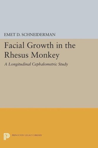 Facial Growth In The Rhesus Monkey A Longitudinal Cephalometric Study Course Book Emet D Schneiderman