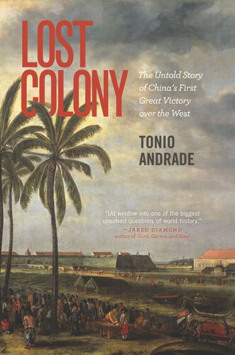 Lost Colony The Untold Story Of Chinas First Great Victory Over The West Tonio Andrade