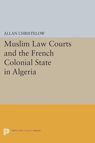 Muslim Law Courts And The French Colonial State In Algeria Course Book Allan Christelow