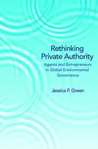 Rethinking Private Authority Agents And Entrepreneurs In Global Environmental Governance Course Book Jessica F Green