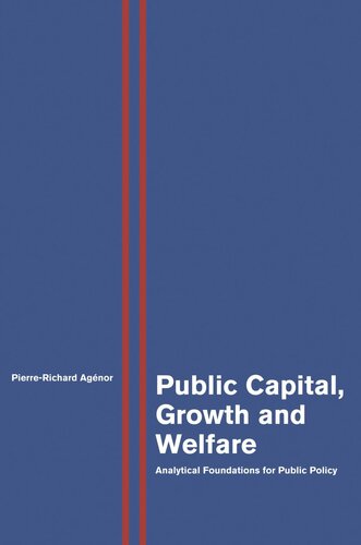 Public Capital Growth And Welfare Analytical Foundations For Public Policy Core Textbook Pierrerichard Agnor