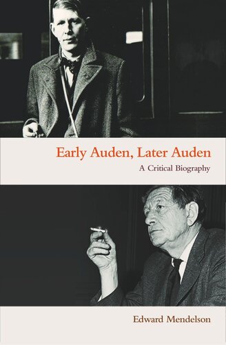 Early Auden Later Auden A Critical Biography With A New Preface By The Author Edward Mendelson Edward Mendelson