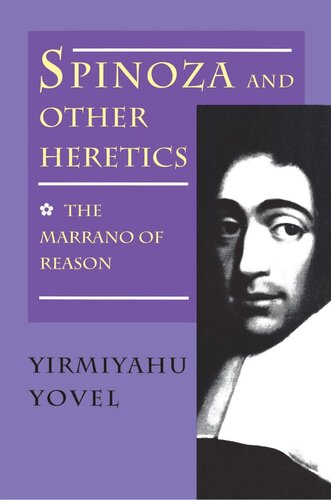 Spinoza And Other Heretics Volume 1 The Marrano Of Reason Yirmiyahu Yovel