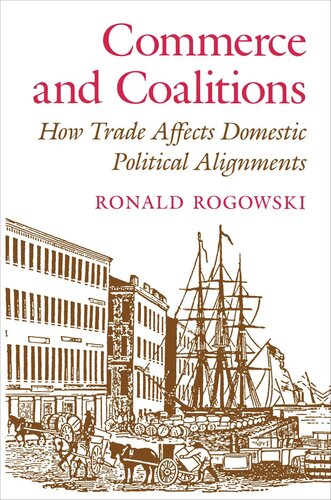 Commerce And Coalitions How Trade Affects Domestic Political Alignments Ronald Rogowski
