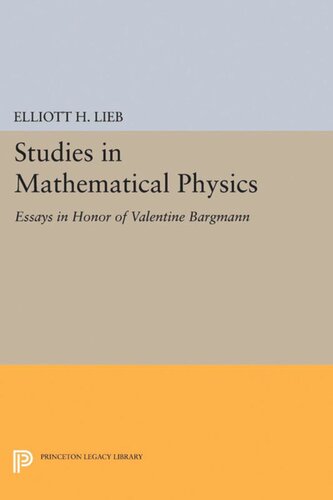 Studies In Mathematical Physics Essays In Honor Of Valentine Bargmann Elliott H Lieb Editor