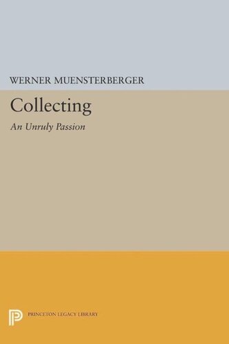 Collecting An Unruly Passion Psychological Perspectives Course Book Werner Muensterberger