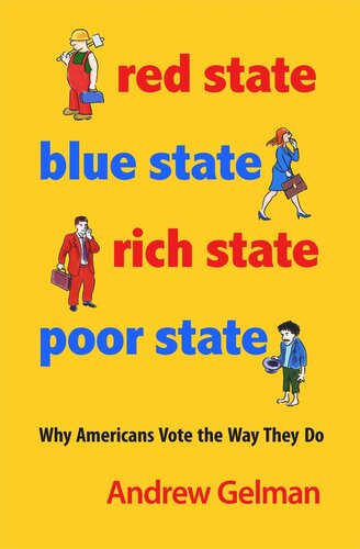 Red State Blue State Rich State Poor State Why Americans Vote The Way They Do Expanded Edition Expanded Andrew Gelman