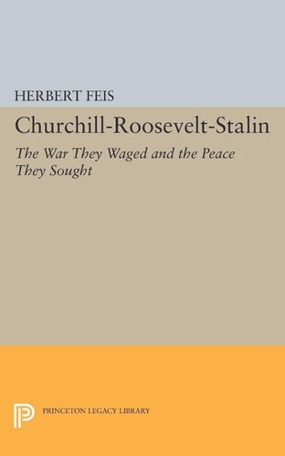 Churchillrooseveltstalin The War They Waged And The Peace They Sought Herbert Feis