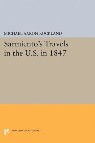 Sarmientos Travels In The Us In 1847 Michael Aaron Rockland